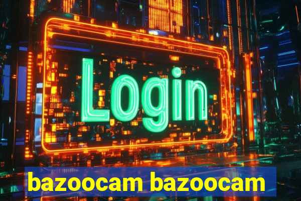 bazoocam bazoocam